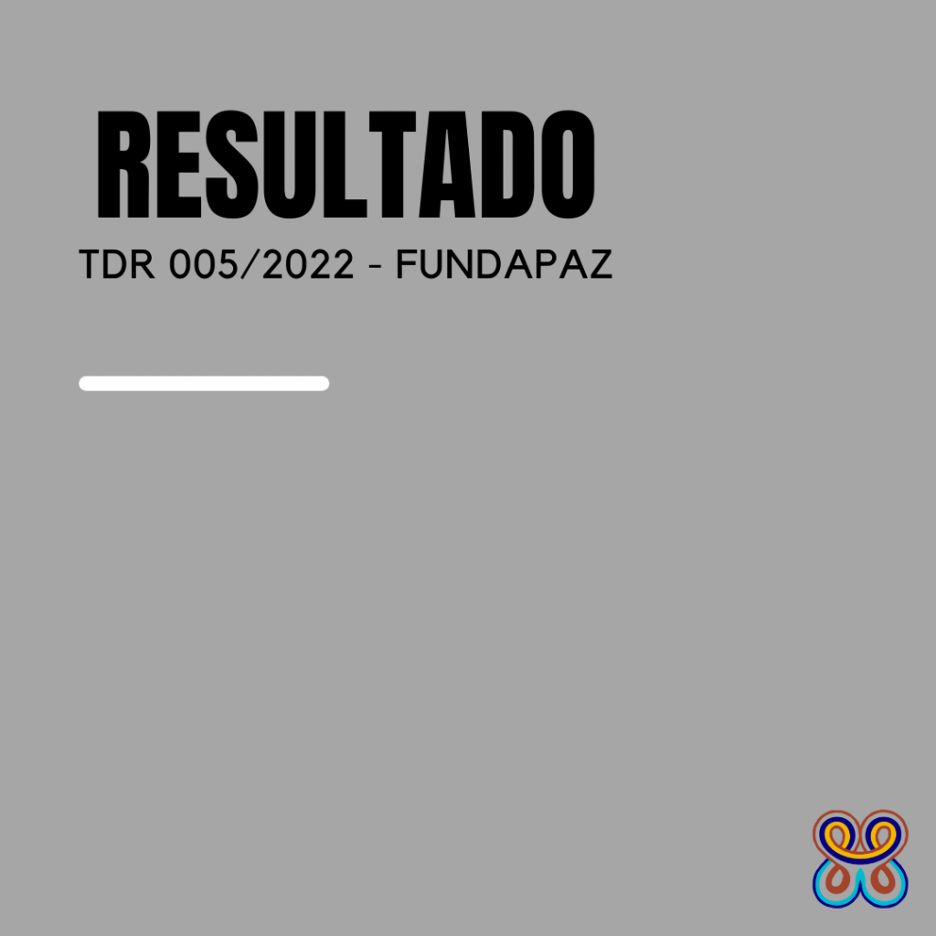 Resultado TDR 005/2022 (FUNDAPAZ)